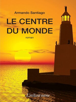 cover image of Le centre du monde